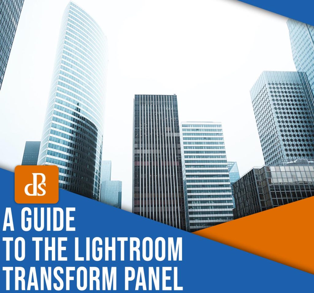 The Lightroom Transform Panel: A Comprehensive Guide