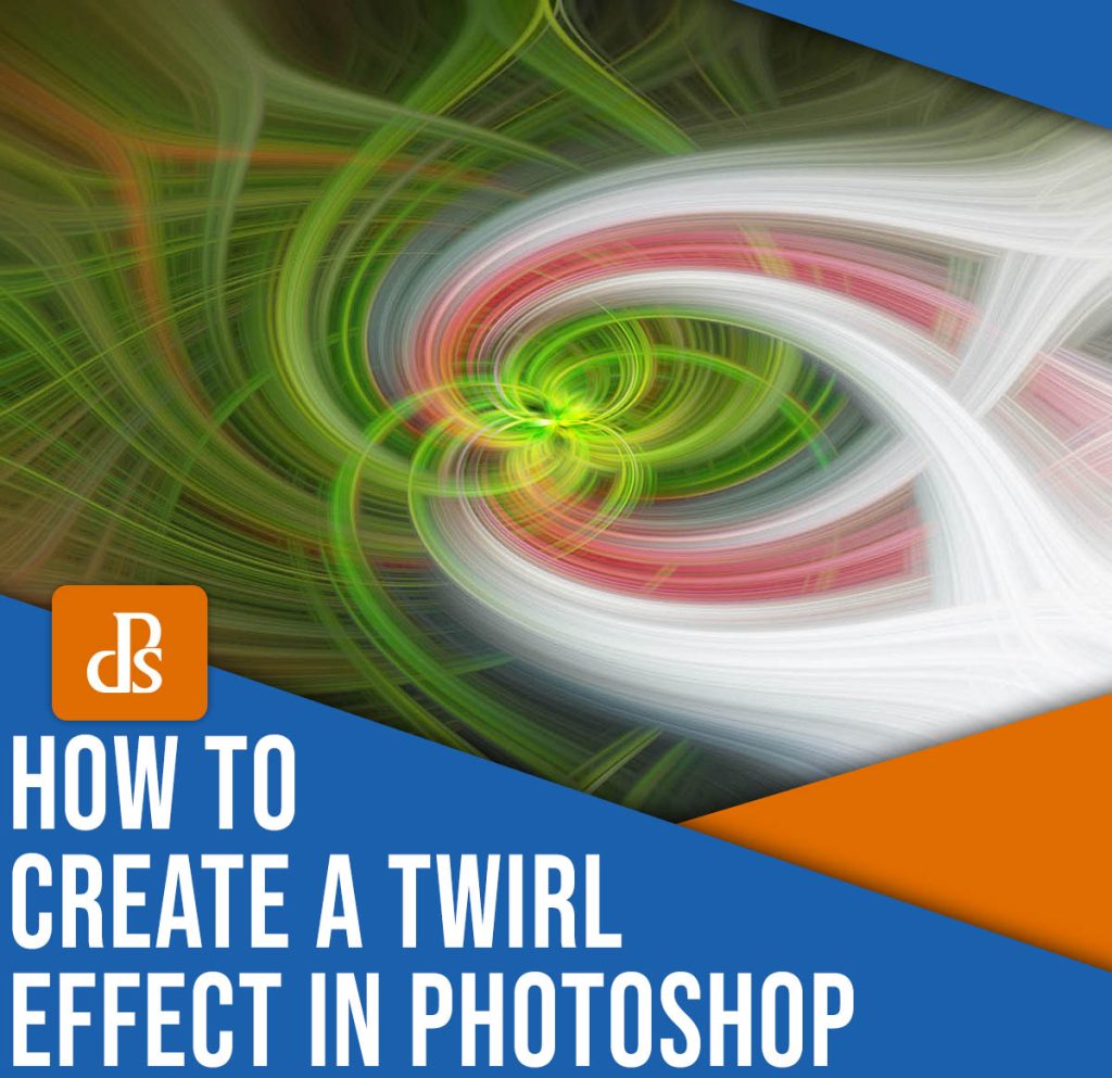 How to Create a Twirl Effect in Photoshop: A Quick Guide